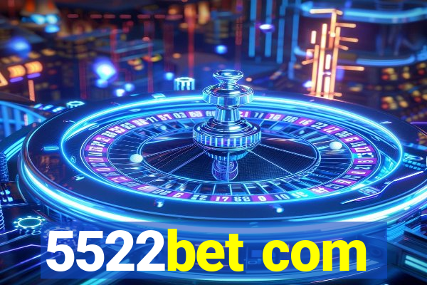 5522bet com